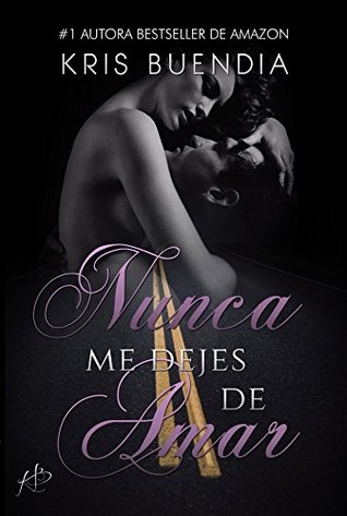 Nunca me dejes de amar (Bilogía Nunca #1)
