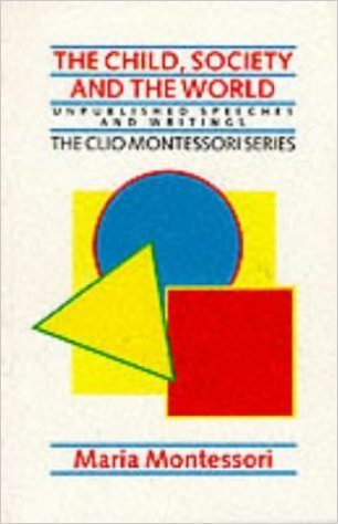 The Child, Society and the World: Unpublished Speeches and Writings (Paperback)
