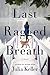 Last Ragged Breath by Julia  Keller