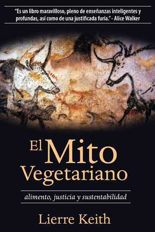 El mito vegetariano: alimento, justicia y sustentabilidad