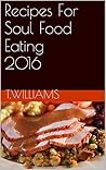 Recipes For Soul Food Eating 2016