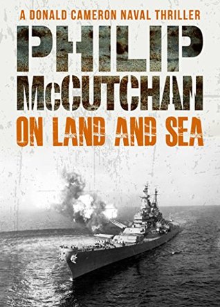 On Land and Sea (Donald Cameron Naval Thriller #9)