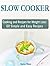 Slow Cooker: Cooking and Recipes for Weight Loss: 60 Simple and Easy Recipes (Slow Cooker Recipes, Slow Cooker, Slow Cooker books)