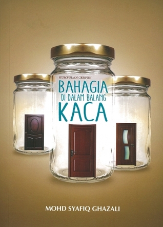 Bahagia Di Dalam Balang Kaca (Paperback)