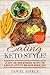 Eating Keto Style! 25 Easy Low Carb Ketogenic Recipes For A Healthy Lifestyle And Quick Weight Loss (DH Kitchen Book Book 36)