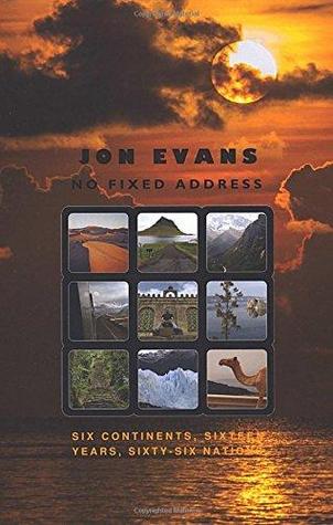 No Fixed Address: Six Continents, Sixteen Years, Sixty-Six Nations