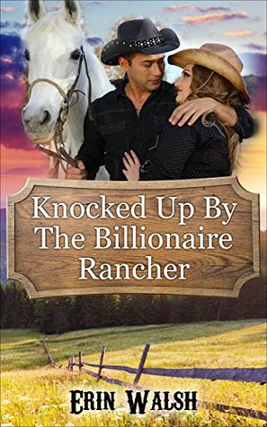 Knocked Up By The Billionaire Rancher (Kindle Edition)