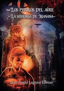 Los perros del aire: La historia de Manana