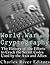 World War II Cryptography: The History of the Efforts to Crack the Secret Codes Used by the Axis and Allies