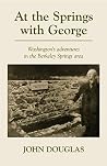 At the Springs with George: Washington's adventures in the Berkeley Springs area