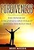 Forgiveness: The Power Of Forgiveness And Finally Setting Yourself Free: Forgive, Forgiveness, Letting Go, Healing, Peace