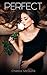Perfect (Perfect Trilogy, #1)
