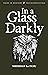 In a Glass Darkly