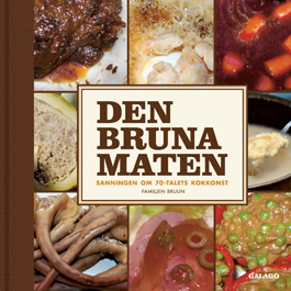 Den bruna maten: sanningen om 70-talets kokkonst (Hardcover)