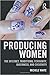 Producing Women: The Internet, Traditional Femininity, Queerness, and Creativity