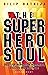 The Superhero Soul: Quest f...
