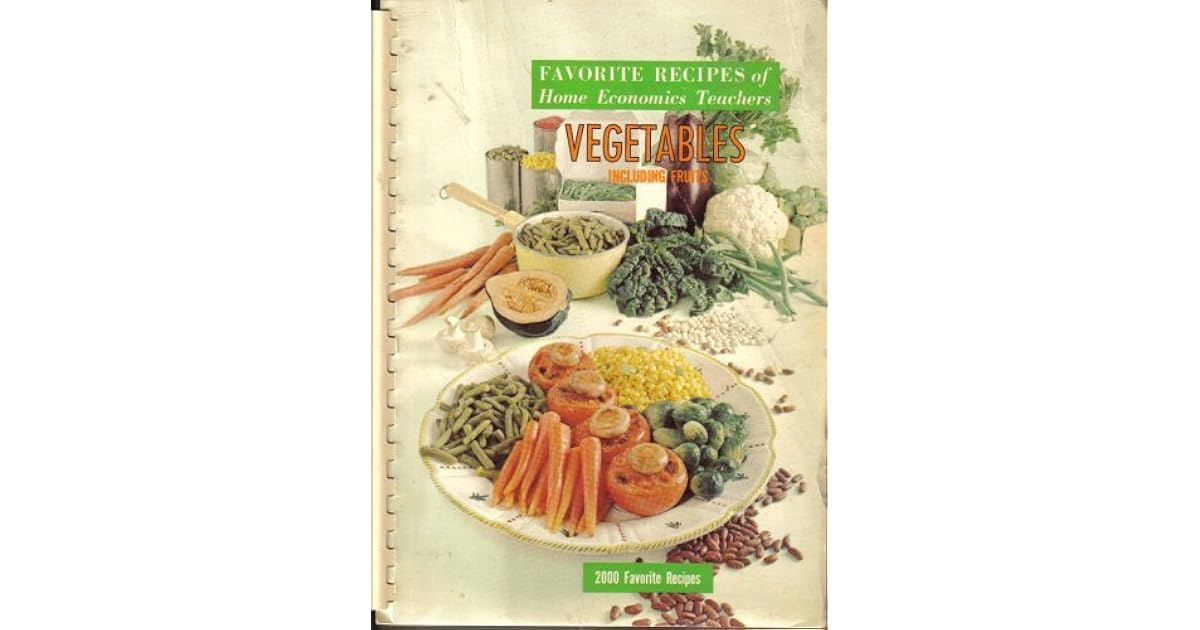 Favorite Recipes of Home Economics Teachers Vegetables by Favorite
