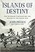 Islands of Destiny by John Prados