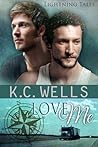 Love Me by K.C. Wells