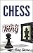 Chess: Be the king