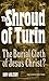 The Shroud of Turin: The Burial Cloth of Jesus Christ?