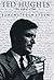 Ted Hughes: The Life of a Poet