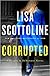 Corrupted by Lisa Scottoline