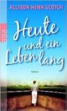 Heute und ein Leben lang by Allison Winn Scotch