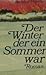 Der Winter, der ein Sommer war