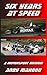 Six Years at Speed: A Motorsport Memoir