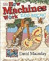 How Machines Work by David Macaulay How Machines Work by David Macaulay
