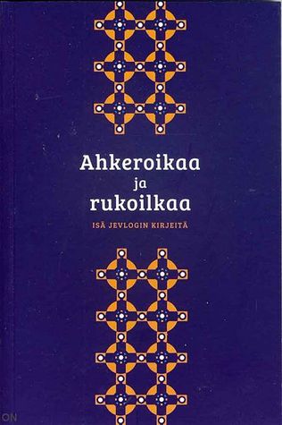 Ahkeroikaa ja rukoilkaa. Isä Jevlogin kirjeitä. (Paperback)
