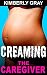 CREAMING the Caregiver
