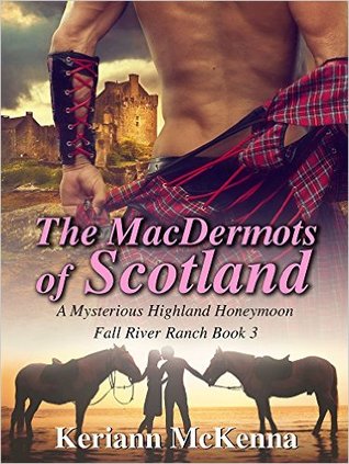 The MacDermots of Scotland: A Mysterious Highland Honeymoon (Fall River Ranch, #3)