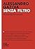 Senza filtro. Chi controlla l'informazione by Alessandro Gazoia
