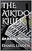 THE AIKIDO KILLER: An Aikid...