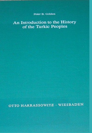 An Introduction to the History of the Turkic Peoples: Ethnogenesis and State Formation in Medieval and Early Modern Eurasia and the Middle East (Hardcover)