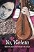 Yo, Violeta