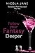 Follow Your Fantasy: Deeper...