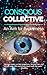 Conscious Collective: An Aim for Awareness