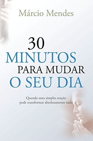 30 minutos para mudar o seu dia (Portuguese Edition)