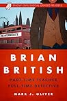 Brian British: Part-Time Teacher, Full-Time Detective