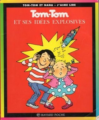 Tom-Tom et ses idées explosives (Tom-Tom et Nana #2)