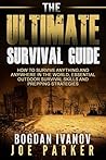 The Ultimate Survival Guide: How To Survive Anything And Anywhere In The World, Essential Outdoor Survival Skills, And Prepping Strategies
