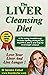 The Liver Cleansing Diet: L...