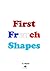 First French Shapes (First ...
