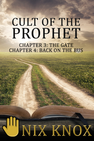 The Gate, and Back on the Bus (Cult of the Prophet #3 & 4)