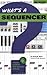 What's a Sequencer?: A Basic Guide to Their Features and Use (What's A...)
