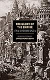 The Glory of the Empire: A Novel, a History