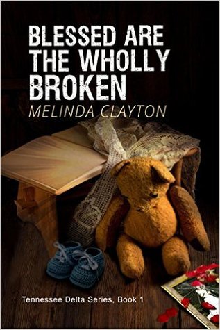 Blessed Are the Wholly Broken (Tennessee Delta Series #1)